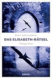 Das Elisabeth-Rätsel Thüringen Krimi (Jonas Wiesenburg)